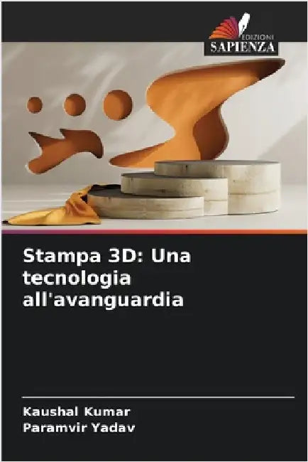 Stampa 3D: Una tecnologia all'avanguardia by Kumar, Kaushal