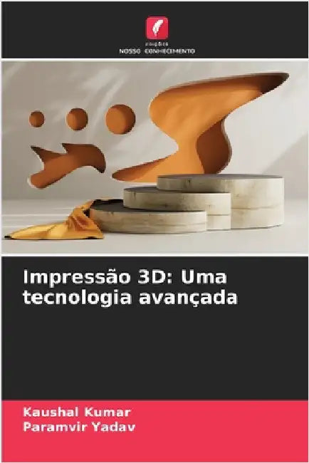 Impressão 3D: Uma tecnologia avançada by Kaushal Kumar