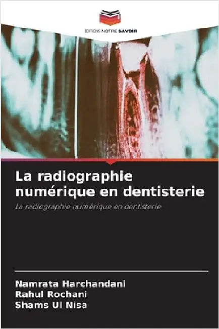 La radiographie numérique en dentisterie by Namrata Harchandani