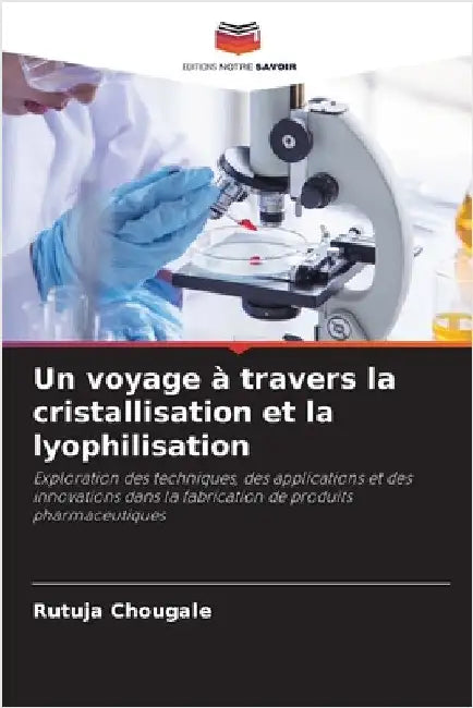 Un voyage à travers la cristallisation et la lyophilisation by Chougale, Rutuja