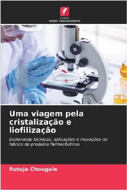 Uma viagem pela cristalização e liofilização by Rutuja Chougale