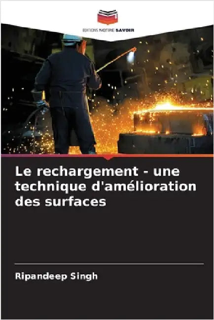 Le rechargement - une technique d'amélioration des surfaces by Ripandeep Singh