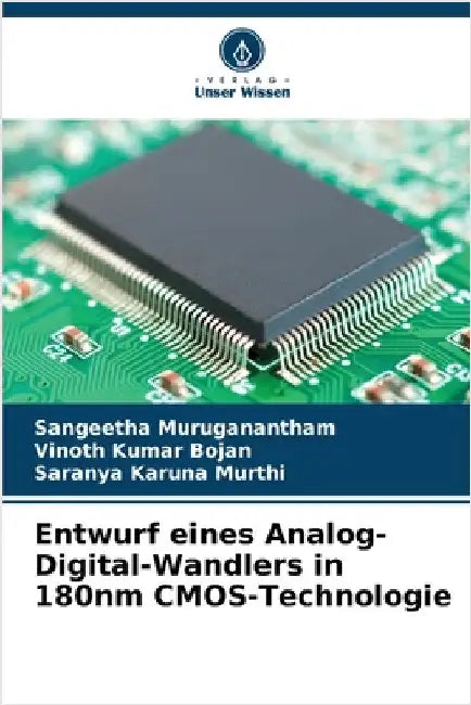 Entwurf eines Analog-Digital-Wandlers in 180nm CMOS-Technologie by Muruganantham, Sangeetha