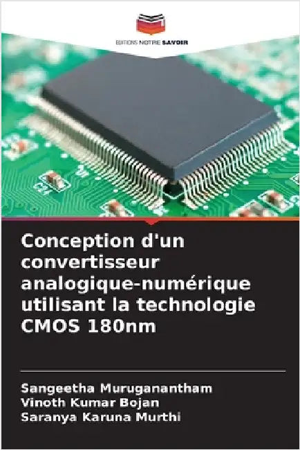 Conception d'un convertisseur analogique-numérique utilisant la technologie CMOS 180nm by Sangeetha Muruganantham