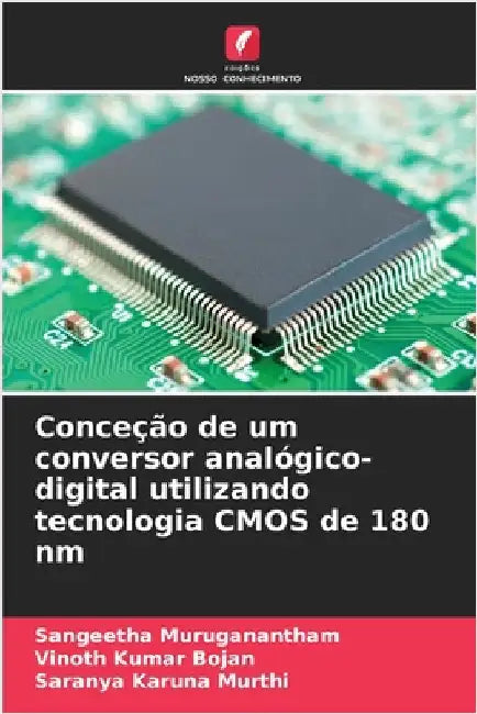 Conceção de um conversor analógico-digital utilizando tecnologia CMOS de 180 nm by Sangeetha Muruganantham