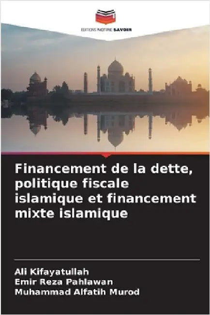 Financement de la dette, politique fiscale islamique et financement mixte islamique by Ali Kifayatullah