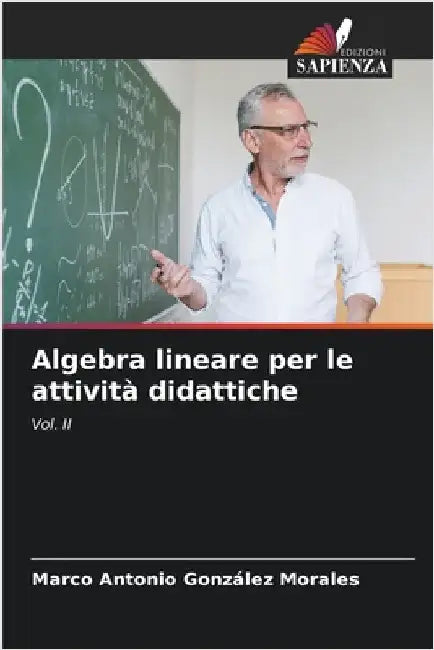 Algebra lineare per le attività didattiche by Marco Antonio González Morales