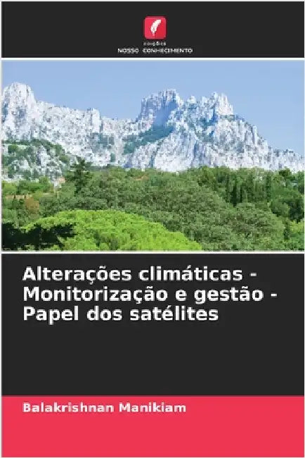 Alterações climáticas - Monitorização e gestão - Papel dos satélites by Balakrishnan Manikiam