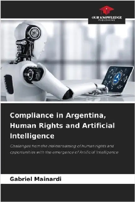 Compliance in Argentina, Human Rights and Artificial Intelligence by Gabriel Mainardi