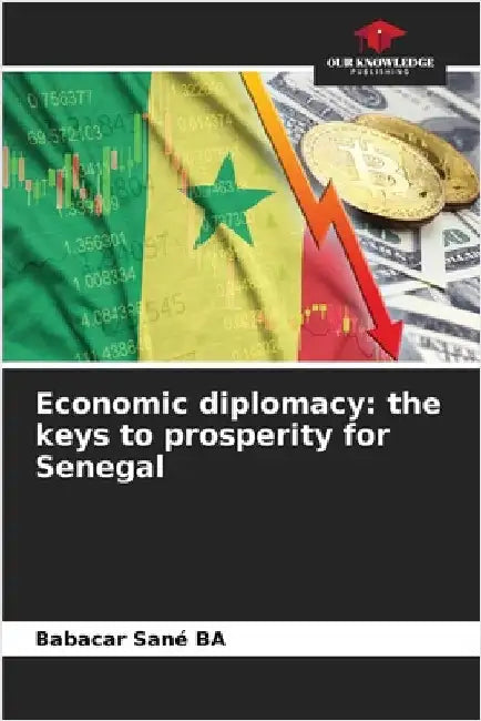 Economic diplomacy: the keys to prosperity for Senegal by Babacar Sané Ba
