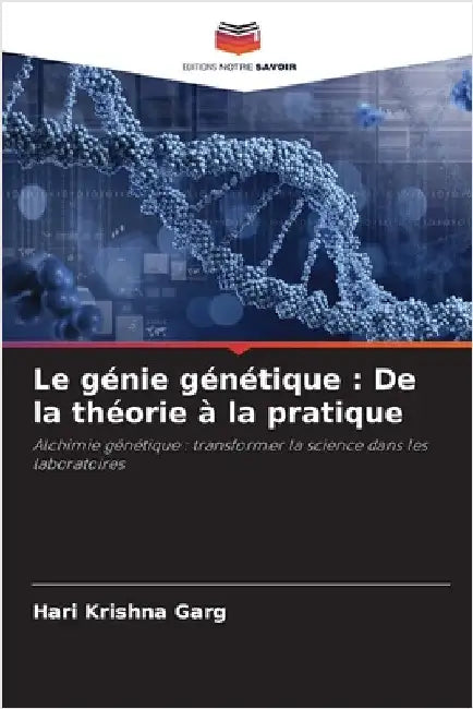 Le génie génétique: De la théorie à la pratique by Hari Krishna Garg
