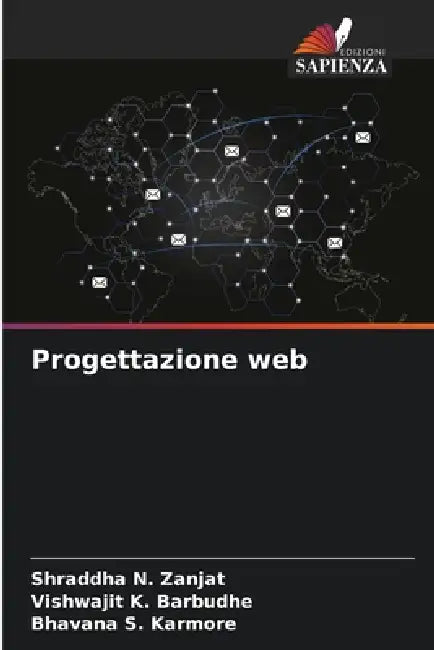 Progettazione web by Shraddha N. Zanjat, Vishwajit K. Barbudhe, Bhavana S. Karmore
