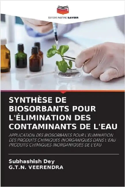 Synthèse de Biosorbants Pour l'Élimination Des Contaminants de l'Eau by Subhashish Dey