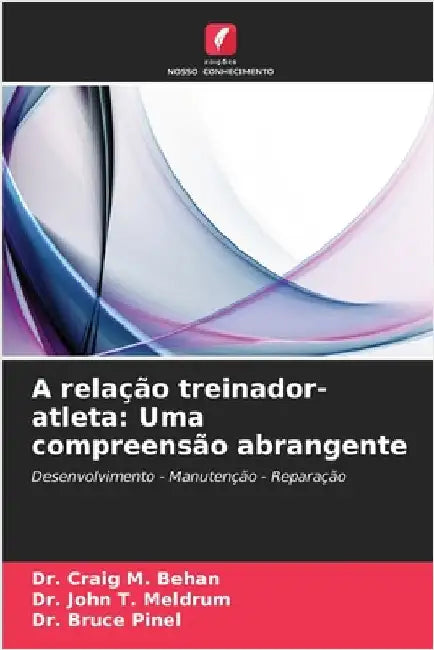 A relação treinador-atleta: Uma compreensão abrangente by Craig M. Behan
