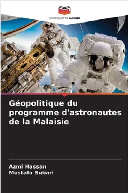 Géopolitique du programme d'astronautes de la Malaisie by Azmi Hassan