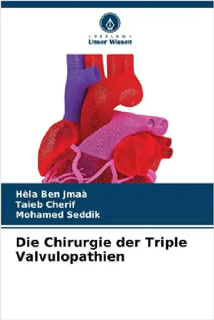 Die Chirurgie der Triple Valvulopathien by Hèla Ben Jmaà