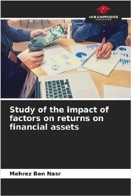 Study of the impact of factors on returns on financial assets by Mehrez Ben Nasr