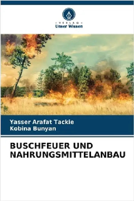 Buschfeuer Und Nahrungsmittelanbau by Yasser Arafat Tackie