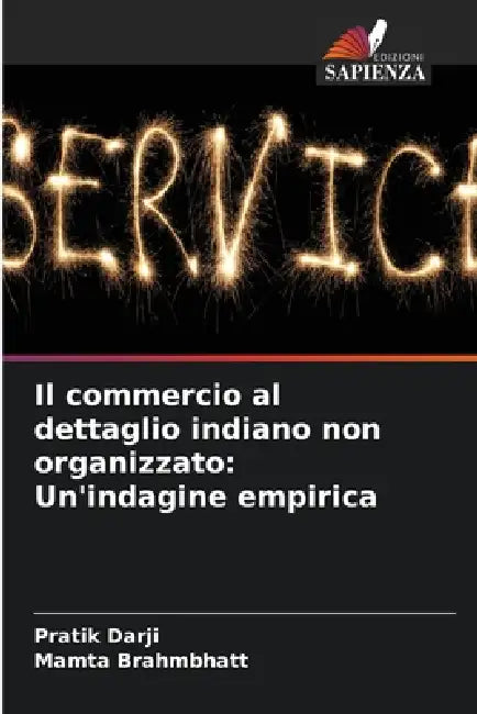 Il commercio al dettaglio indiano non organizzato: Un'indagine empirica by Pratik Darji, Mamta Brahmbhatt