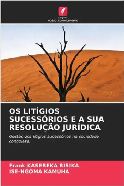 OS Litígios Sucessórios E a Sua Resolução Jurídica by Bisika, Frank Kasereka