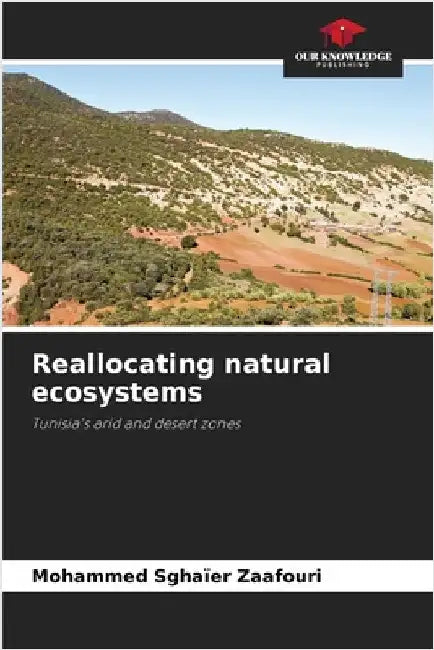 Reallocating natural ecosystems by Mohammed Sghaïer Zaafouri