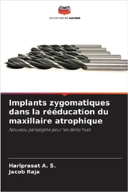 Implants zygomatiques dans la rééducation du maxillaire atrophique by Hariprasat A. S.