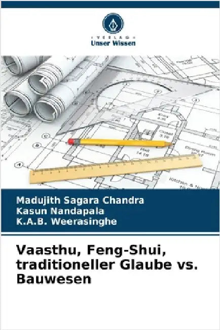 Vaasthu, Feng-Shui, traditioneller Glaube vs. Bauwesen by Madujith Sagara Chandra