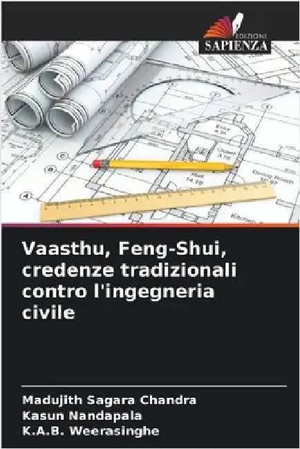 Vaasthu, Feng-Shui, credenze tradizionali contro l'ingegneria civile by Chandra, Madujith Sagara