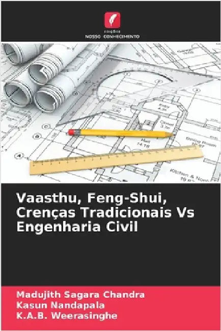 Vaasthu, Feng-Shui, Crenças Tradicionais Vs Engenharia Civil by Madujith Sagara Chandra