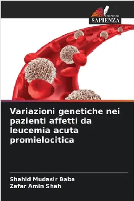 Variazioni genetiche nei pazienti affetti da leucemia acuta promielocitica by Baba, Shahid Mudasir