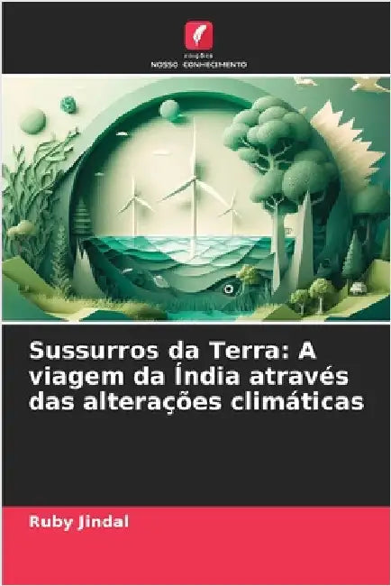Sussurros da Terra: A viagem da Índia através das alterações climáticas by Ruby Jindal
