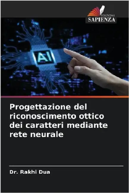 Progettazione del riconoscimento ottico dei caratteri mediante rete neurale by Dua, Rakhi