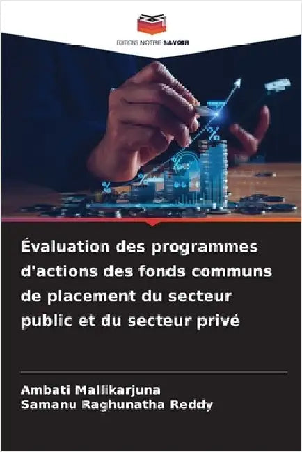 Évaluation des programmes d'actions des fonds communs de placement du secteur public et du secteur privé by Ambati Mallikarjuna