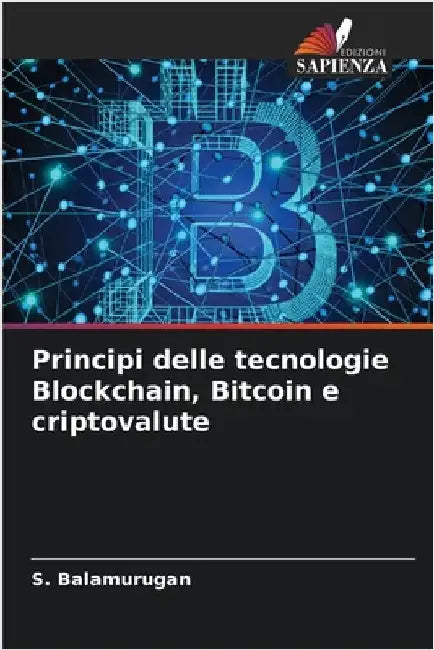 Principi delle tecnologie Blockchain, Bitcoin e criptovalute by Balamurugan, S.