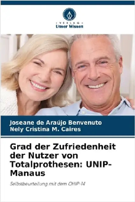 Grad der Zufriedenheit der Nutzer von Totalprothesen: UNIP-Manaus by Joseane de Araújo Benvenuto
