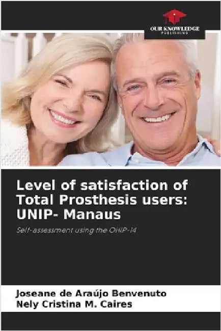 Level of satisfaction of Total Prosthesis users: UNIP- Manaus by Joseane de Araújo Benvenuto