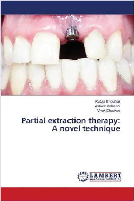 Partial extraction therapy: A novel technique by Rutuja Bhourkar