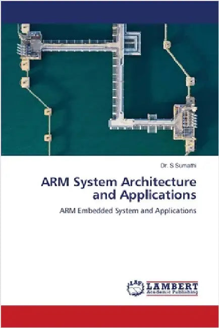 ARM System Architecture and Applications by Sumathi, S.