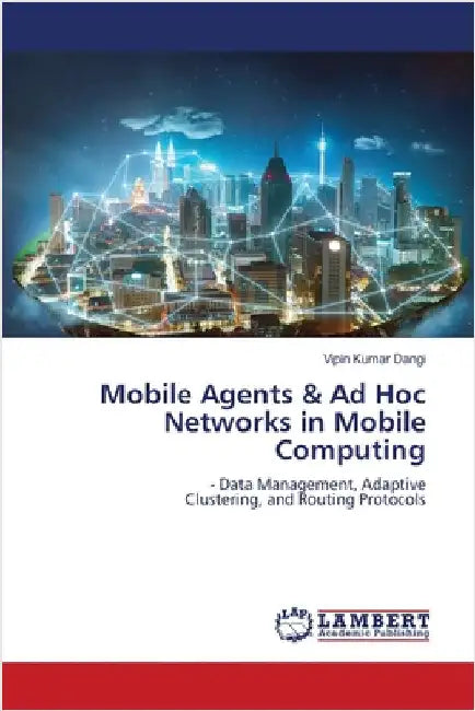 Mobile Agents & Ad Hoc Networks in Mobile Computing by Vipin Kumar Dangi