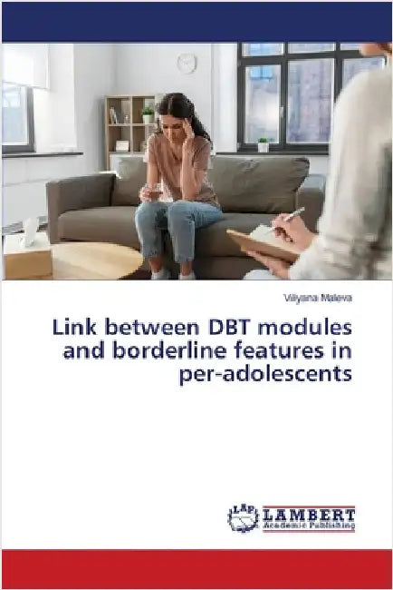 Link between DBT modules and borderline features in per-adolescents by Maleva, Viliyana