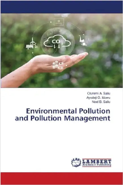 Environmental Pollution and Pollution Management by Oluremi A. Saliu