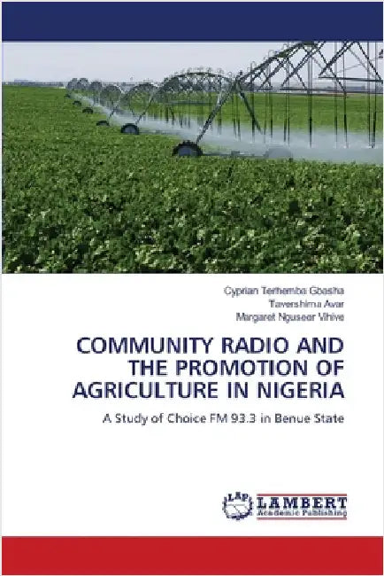 Community Radio and the Promotion of Agriculture in Nigeria by Cyprian Terhemba Gbasha