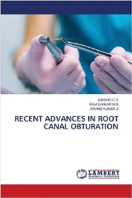 Recent Advances in Root Canal Obturation by Jebisho C. S.