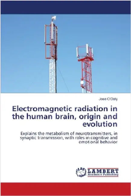 Electromagnetic radiation in the human brain, origin and evolution by Jose O'Daly
