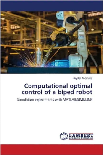 Computational optimal control of a biped robot by Hayder Al-Shuka