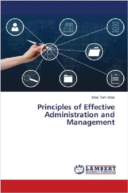 Principles of Effective Administration and Management by Silas, Silas Tom