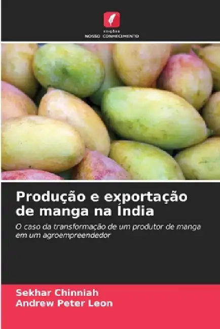 Produção e exportação de manga na Índia by Sekhar Chinniah, Andrew Peter Leon