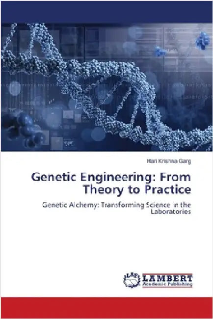 Genetic Engineering: From Theory to Practice by Hari Krishna Garg