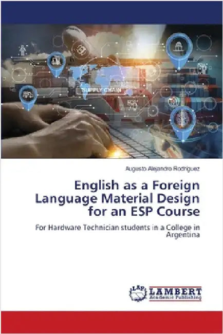 English as a Foreign Language Material Design for an ESP Course by Rodríguez, Augusto Alejandro