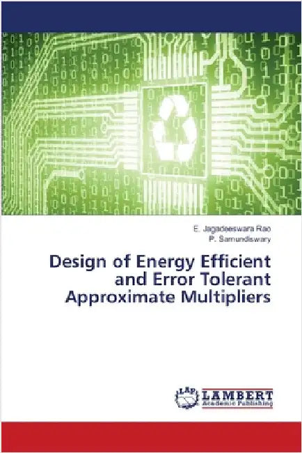 Design of Energy Efficient and Error Tolerant Approximate Multipliers by Jagadeeswara Rao, E.